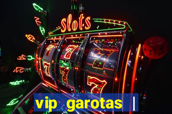 vip garotas | acompanhantes santa maria